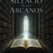 El silencio de los arcanos