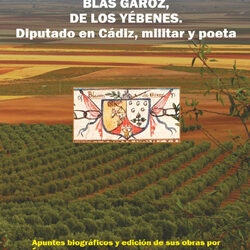 Blas Garoz, de Los Yébenes. Diputado en Cádiz, militar y poeta